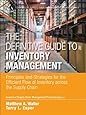 The Definitive Guide to Inventory Management: Principles and Strategies for the Efficient Flow of Inventory across the Supply Chain (Council of Supply Chain Management Professionals)