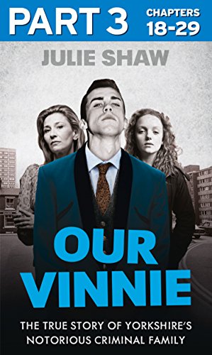 Our Vinnie - Part 3 of 3: The true story of Yorkshire's notorious criminal family (Tales of the Notorious Hudson Family, Book 1) (Tales of the Notorious Hudson Family Series)