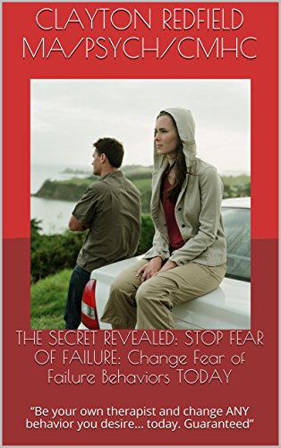 THE SECRET: STOP FEAR OF FAILURE: Change Fear of Failure Behaviors TODAY: 