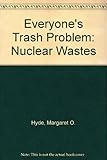 Everyone's trash problem : nuclear wastes