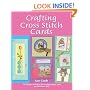 Crafting Cross Stitch Cards: Inspiring Projects and Designs for Creative Cross Stitch Greetings and Gifts