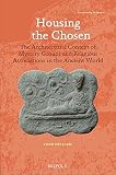 Housing the chosen : the architectural context of mystery groups and religious associations in the ancient world