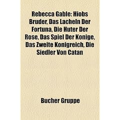 Rebecca Gabl: Hiobs Brder, Das Lcheln Der Fortuna, Die Hter Der Rose, Das Spiel Der Knige, Das Zweite Knigreich, Die Siedler Von Cat