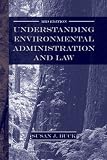 Books : Understanding Environmental Administration and Law, 3rd Edition