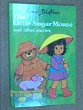 Enid Blyton's The little sugar mouse, and other stories