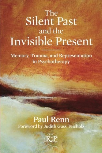 The Silent Past and the Invisible Present: Memory, Trauma, and Representation in Psychotherapy (Relational Perspectives Book Series) by Paul Renn (2012-01-22)