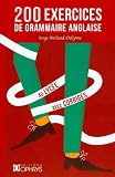 200 Exercices de grammaire anglaise : Avec corrig�s