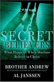 Secret Believers: What Happens When Muslims Believe in Christ