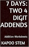 7 Addition Worksheets with Two 4-Digit Addends: Math Practice Workbook (7 Days Math Addition Series)