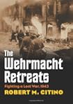The Wehrmacht Retreats: Fighting a Lo...