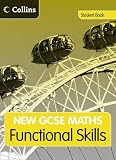 New GCSE Maths - GCSE Maths Functional Skills: Student Book