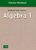 Prentice Hall Algebra 1: Practice Workbook