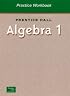 Prentice Hall Algebra 1: Practice Workbook