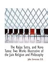 The Kalpa Sutra, and Nava Tatva: Two Works Illustrative of the Jain Religion and Philosophy