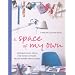 A Space of My Own: Inspirational Ideas for Home Offices, Craft Rooms Studies