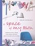 A Space of My Own: Inspirational Ideas for Home Offices, Craft Rooms & Studies: Inspirational Ideas for Home Offices, Craftrooms and Studies
