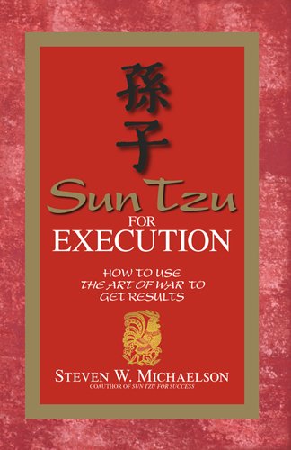 Sun Tzu For Execution: How to Use the Art of War to Get Results