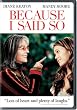 Because I Said So (Widescreen Edition)