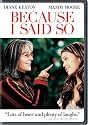 Because I Said So (Widescreen Edition)