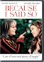 Because I Said So (Widescreen Edition)