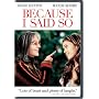 Because I Said So (Widescreen Edition)
