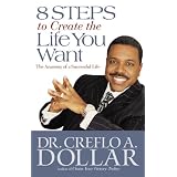 8StepstoCreatetheLifeYouWant:TheAnatomyofaSuccessfulLife(FaithWords)
