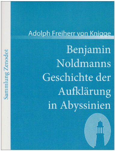 Benjamin Noldmanns Geschichte der Aufkl�rung in Abyssinien