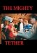 The Mighty Tether