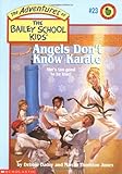 Angels Don't Know Karate (The Adventures Of The Bailey School Kids #23)