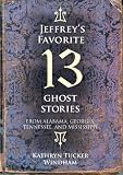 Jeffrey's Favorite 13 Ghost Stories: From Alabama, Georgia, Tennessee, and Mississippi