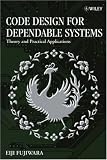 Code Design for Dependable Systems: Theory and Practical Applications