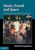 Music, sound and space : transformations of public and private experience