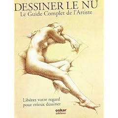 Dessiner le Nu, le guide complet de l'artiste : Lib�rez votre regard pour mieux dessiner