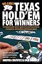 No Limit Texas Hold 'em for Winners: The Complete Poker Player's Guide to No-Limit Texas Hold'em - for Beginners, Intermediates and Advanced Players