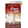 Angels in the ER: Inspiring True Stories from an Emergency Room Doctor