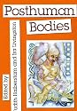 Posthuman Bodies (Unnatural Acts: Theorizing the Performative)