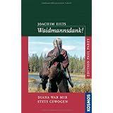 Waidmannsdank!: Diana war mir stets gesonnenvon "Joachim Eilts"