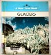 Glaciers (New True Books)