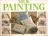 The step by step art of silk painting