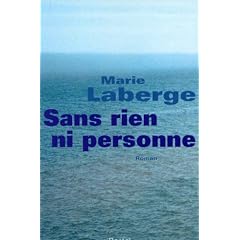 Sans rien ni personne Sans rien ni personne par Marie Laberge