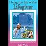 Living the Life of the Lifegiver: Thoughts From the Mount of Blessing & Christ's Object Lessons