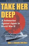  : Take Her Deep!: A Submarine Against Japan in World War II (Blue Jacket Books) (Blue Jacket Books) (Blue Jacket Books)