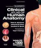 McMinns Clinical Atlas of Human Anatomy with DVD, 6e (McMinns Clinical Atls of Human Anatomy) [Paperback] [2008] 6 Ed. Peter H. Abrahams MB BS FRCS (Ed) FRCR DO (Hon) FHEA, Jonathan D. Spratt MA (Cantab) FRCS (Eng) FRCS (Glasg) FRCR, Johannes Boon MBChB MMeD(Family Medicine) PhD(Anatomy)
