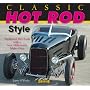 Classic Hot Rod Style: Traditional Hot Rod with New Millennium Make-Over