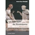La fabrique du f�minisme. Textes et entretiens