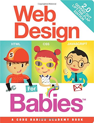 web design for babies 20 geeked out lift the flap edition