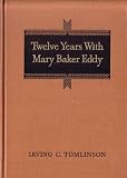 Twelve Years with Mary Baker Eddy