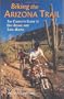 Biking the Arizona Trail: The Complete Guide to Day-Riding and Thru-Biking