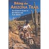 Biking the Arizona Trail: The Complete Guide to Day-Riding and Thru-Biking