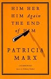 Him   Her   Him Again   The End of Him